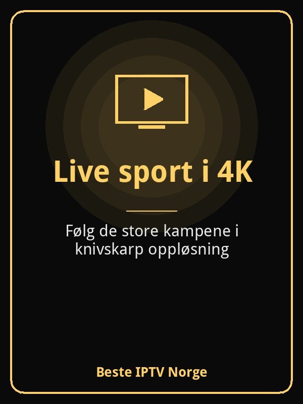 Live sport i 4K hos Beste IPTV Norge
