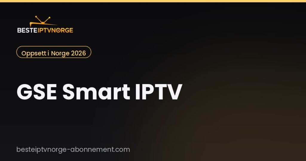 GSE Smart IPTV i Norge: oppsett på iPhone og Android (2026)