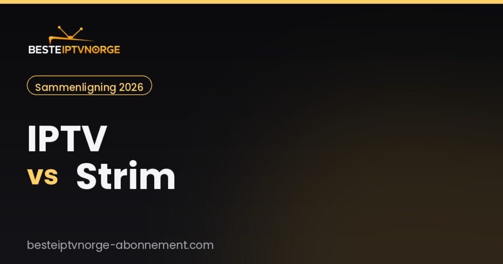 Iptv vs Strim: én app eller en samling tjenester (2026)
