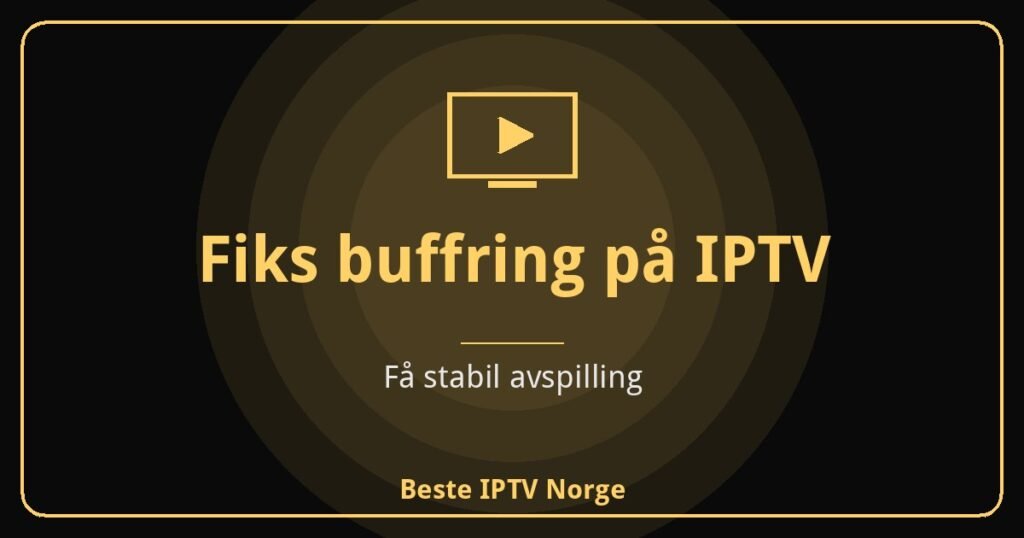 Fiks buffring på IPTV