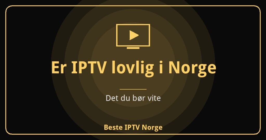Er IPTV lovlig i Norge
