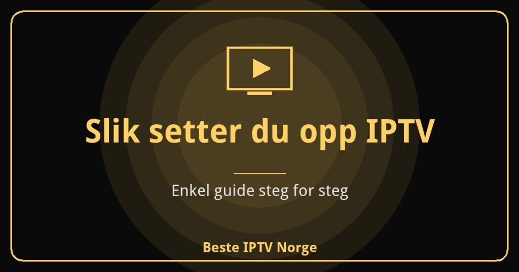 Slik setter du opp IPTV