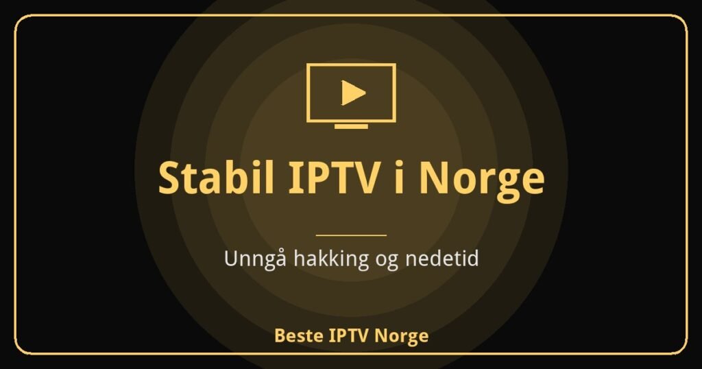 Stabil IPTV i Norge